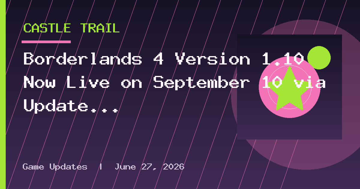 Borderlands 4 Version 1.10 Now Live on September 10 via Update 1.100.001