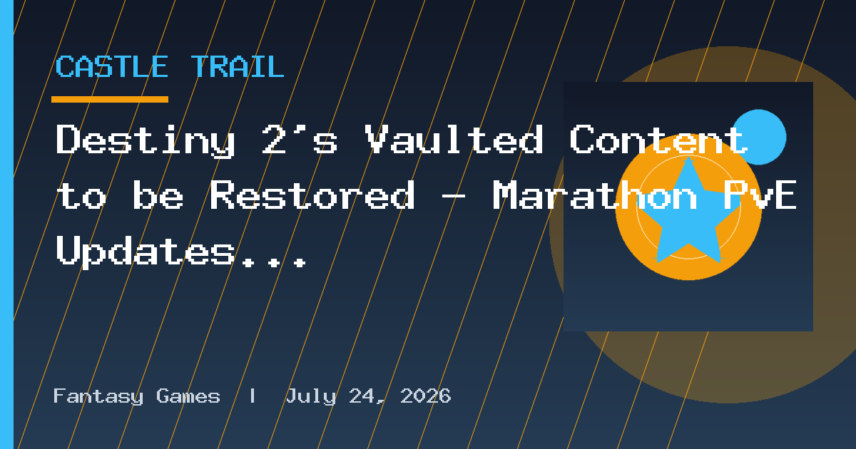 Destiny 2’s Vaulted Content to be Restored — Marathon PvE Updates