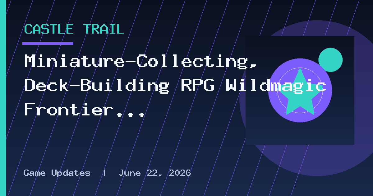 Miniature-Collecting, Deck-Building RPG Wildmagic Frontier – Kickstarter Now