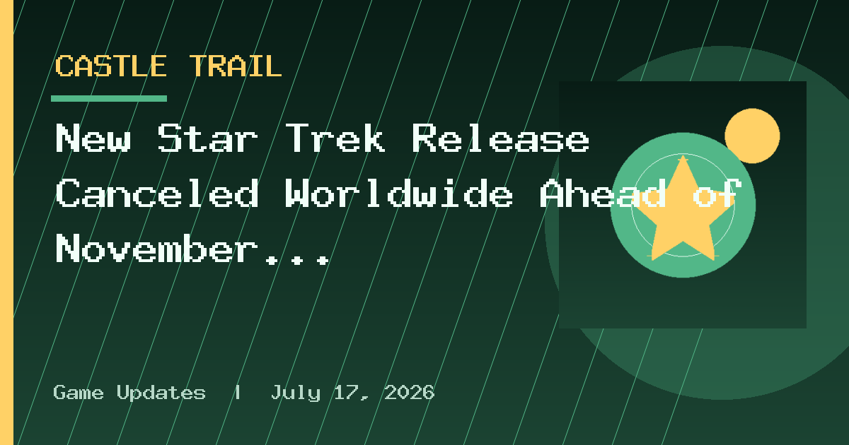 New Star Trek Release Canceled Worldwide Ahead of November Launch