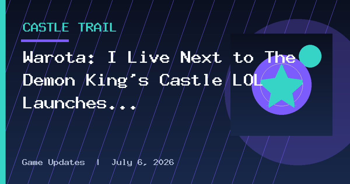 Warota: I Live Next to The Demon King’s Castle LOL Launches November 13